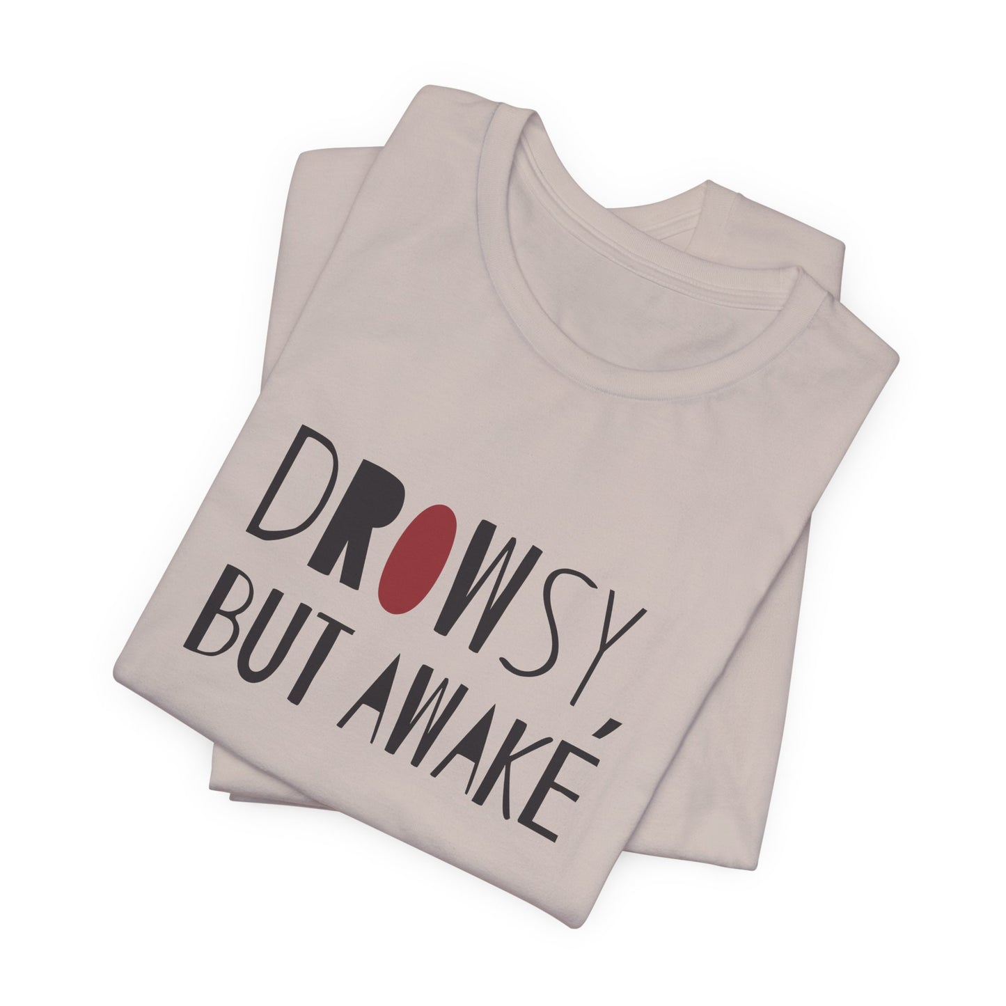 Drowsy but Awake - Tshirt for New Parents (Women's Regular Cut)