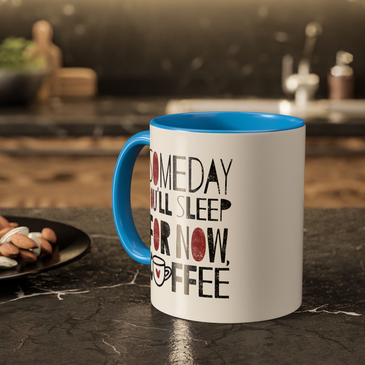 Someday You'll Sleep For Now Coffee - Colorful Mugs (11oz, 15oz)