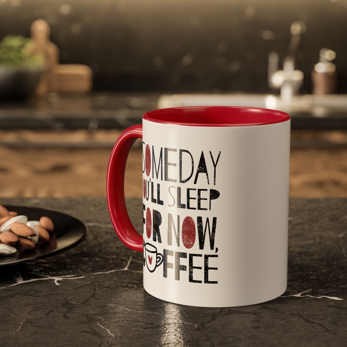 Someday You'll Sleep For Now Coffee - Colorful Mugs (11oz, 15oz)