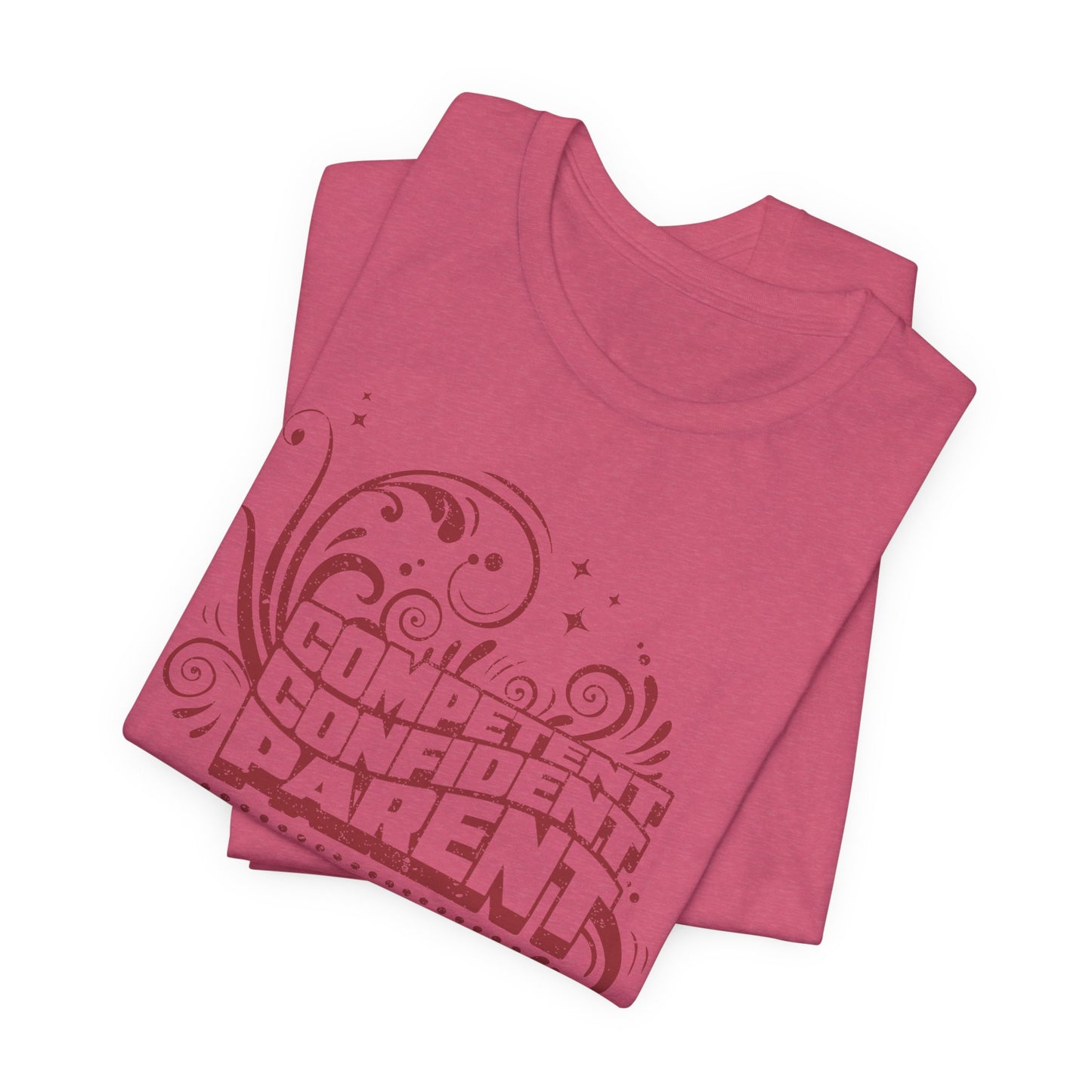 Confident, Competent, Parent - Tshirt