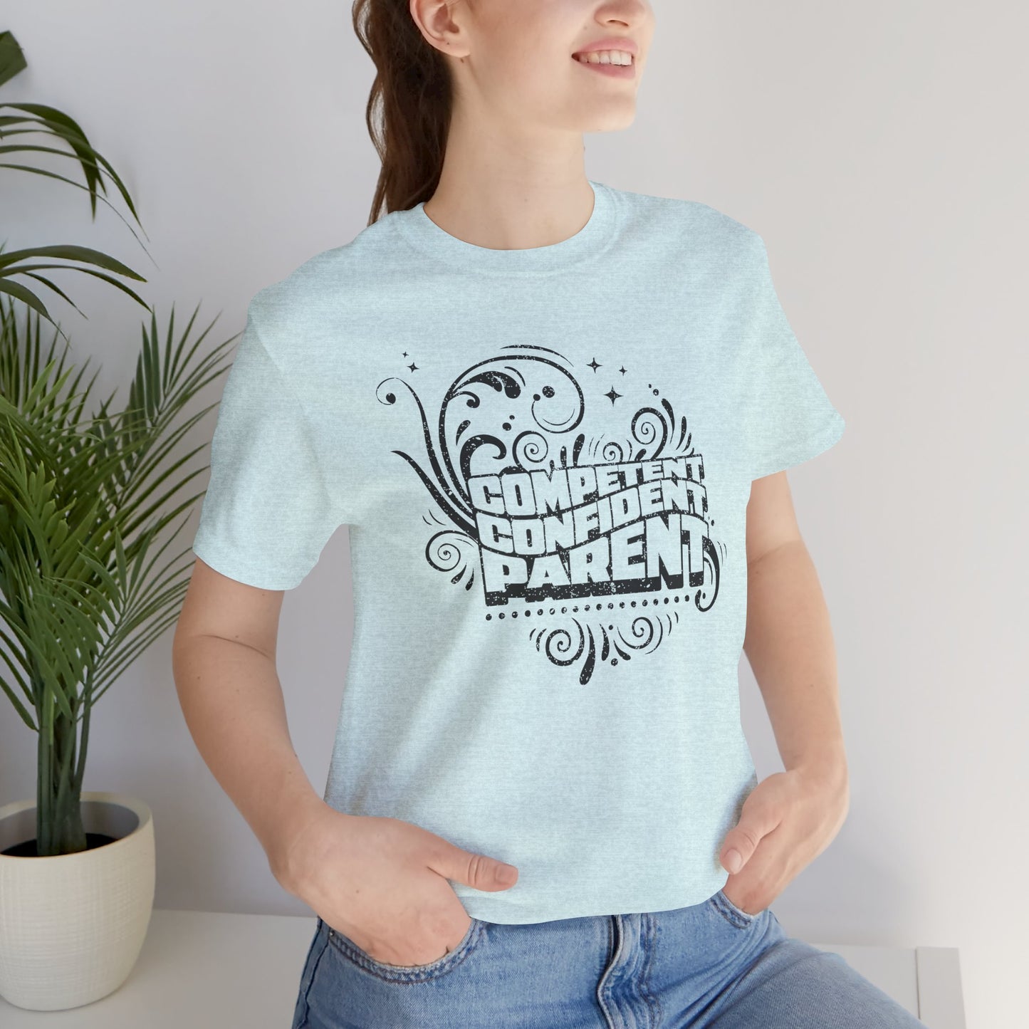 Confident, Competent, Parent - Tshirt