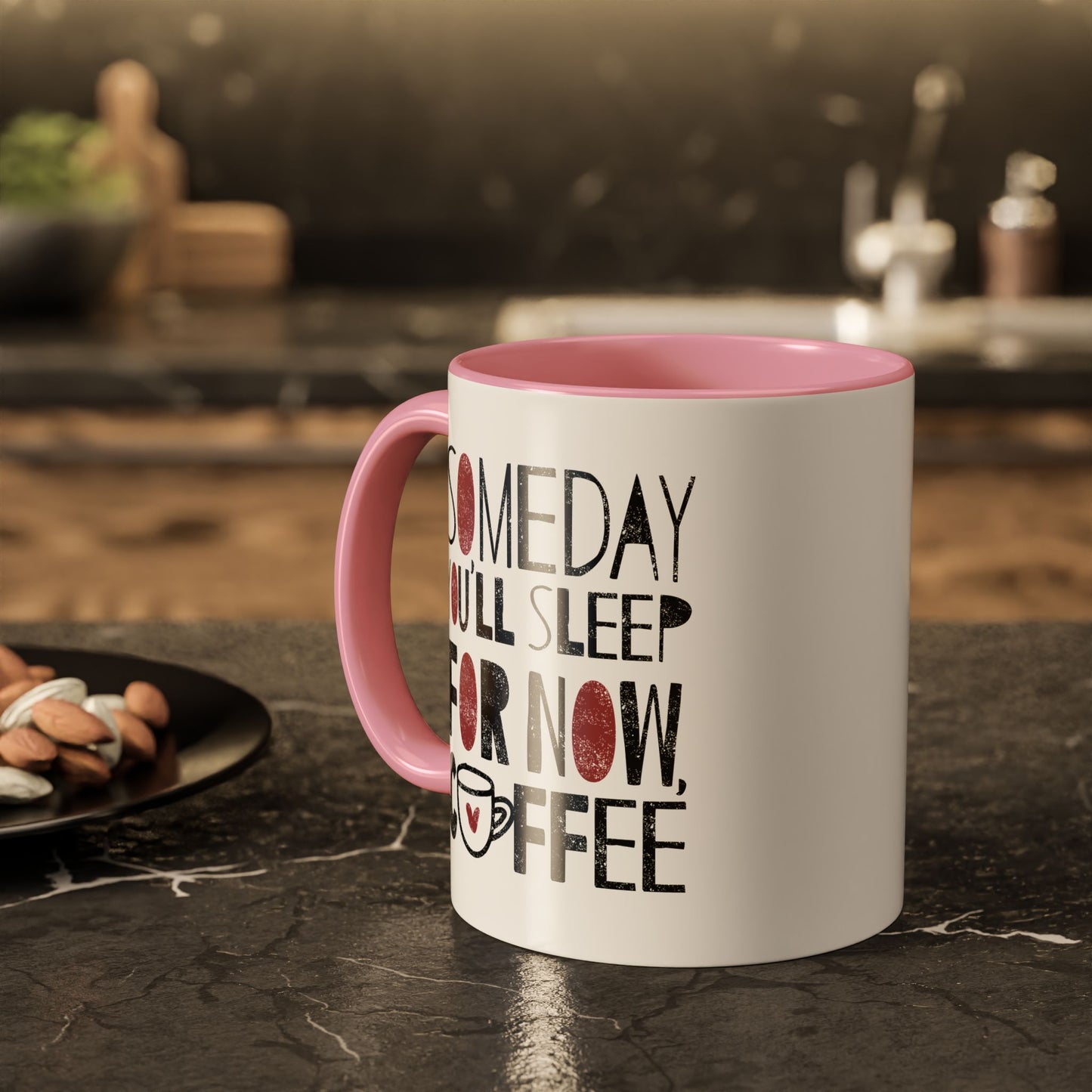 Someday You'll Sleep For Now Coffee - Colorful Mugs (11oz, 15oz)