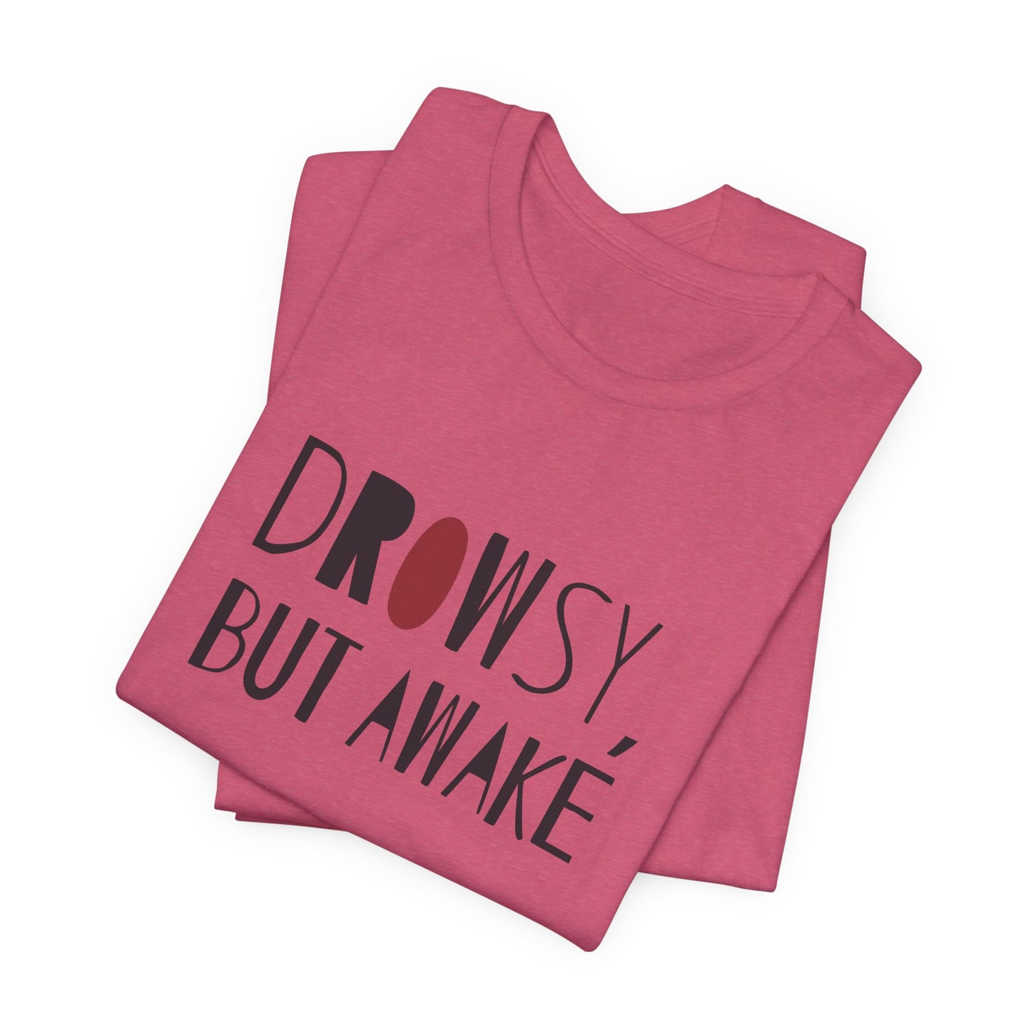 Drowsy but Awake - Tshirt for New Parents (Women's Regular Cut)