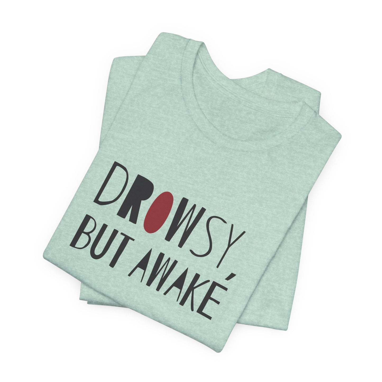 Drowsy but Awake - Tshirt for New Parents (Women's Regular Cut)