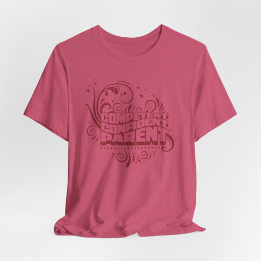 Confident, Competent, Parent - Tshirt
