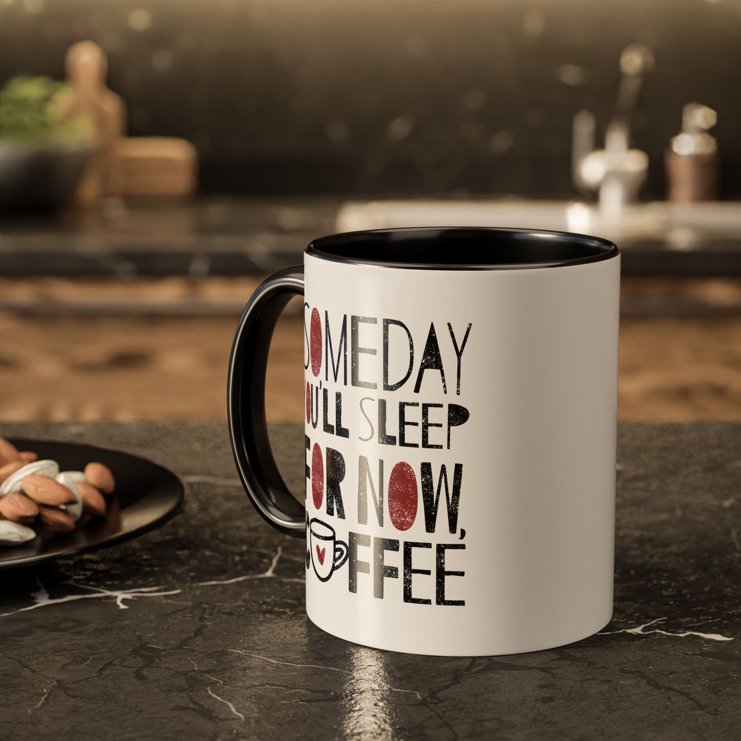 Someday You'll Sleep For Now Coffee - Colorful Mugs (11oz, 15oz)